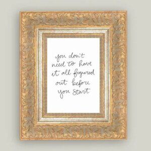 NEW Petal Lane Framed ARTWORK QUOTE "YOU DON'T NEED TO ..." GOLD FRAME 7" X 9"
